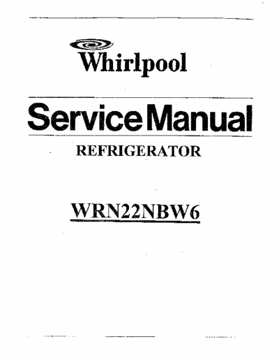 whirlpool WRN22NWB6 & 6VET10SFRA whirlpool WRN22NWB6 & 6VET10SFRA service manual
